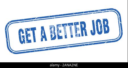 Einen besseren Job Stempel erhalten. erhalten einen besseren Job square Grunge blaue Schild Stock Vektor