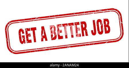 Einen besseren Job Stempel erhalten. erhalten einen besseren Job square Grunge rote Zeichen Stock Vektor