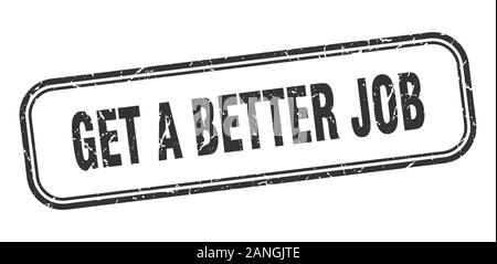 Einen besseren Job Stempel erhalten. erhalten einen besseren Job square grunge Schwarz anmelden Stock Vektor