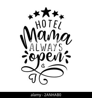 Hotel Mama immer offen - Fünf Sterne All inclusive Unterkunft. Glückliche Mütter Tag Schriftzug. Handgefertigte Kalligraphie Vector Illustration. Sassy calligrap Stock Vektor