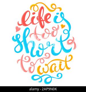Das Leben ist zu kurz, Poster mit Hand zu warten - Schriftzug, Vektor, Abbildung Stock Vektor