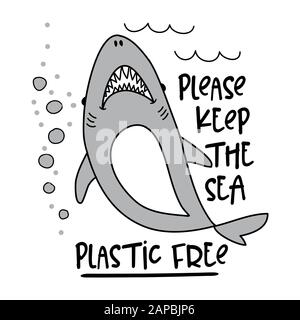 Bitte halten Sie die Meeresplastik frei - Textzitate und Hai-Zeichnung. Beschriftungsplaster oder T-Shirt textiles Grafikdesign. Umweltfreundlicher Stil. Kein Kunststoff. Grün werden. Stock Vektor