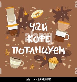 Russische Kaffeeschrift - Tee, Kaffee, Tanz. Kreative Illustrationen zu flachem Kaffee. Stock Vektor