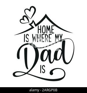 "Home" ist der Ort, an dem mein Papa steht - "Happy Father's Day"-Schriftzug. Handgemachte Kalligraphie Vektor-Illustration. Daddy's Tageskarte mit Herz- und Hausdach mit chim Stock Vektor