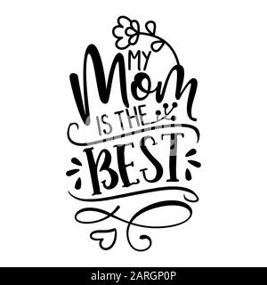 My Mom ist der Beste - Happy Mothers Day Schriftzug. Handgemachte Kalligraphie Vektor-Illustration. Tageskarte der Mutter mit Herz und Blumen. Stock Vektor