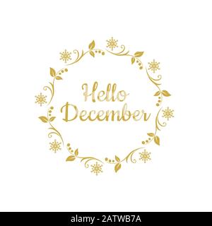 Handgezeichneter Typografie-Schriftzug "Hello, December" isoliert auf dem weißen Hintergrund mit goldenem Kranz. Lustige Pinselfarbe Kalligraphie Beschriftung für Stock Vektor