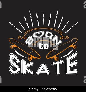 Skater Zitate und Slogan gut für Tee. Geboren in Skate. Stock Vektor