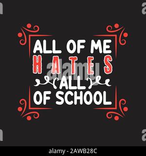 Schulangebote und Slogan gut für Tee. Ich Hasst Die Ganze Schule. Stock Vektor