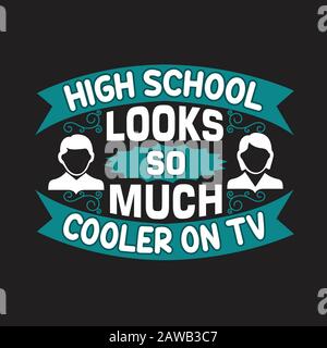Schulangebote und Slogan gut für Tee. Die High School Sieht im Fernsehen so Kühler aus. Stock Vektor