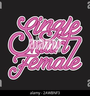 Single Quotes und Slogan Good for Print. Single Smart Female. Stock Vektor
