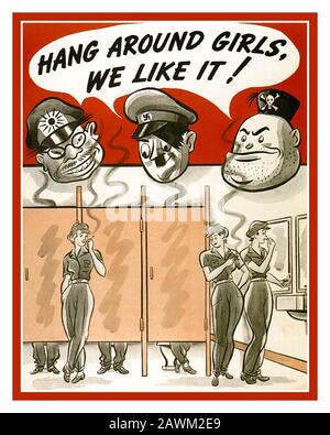 Retro World war II American war effort Propaganda Poster "Hang Around Girls, We Like IT!" - Propaganda-Poster für den zweiten Weltkrieg von 1942 mit Hideki Tojo Supreme Military Leader Japan, Führer Adolf Hitler Nazi Deutschland & Benito Mussolini Diktator von Italien & Italian National Fascist Party. Stockfoto