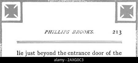 Phillips Brooks: Der Mann, der Prediger und der Autor, der auf der "Schätzung" basiert. R^ VI a * i.fl" V*". Liegen Sie direkt hinter der Eingangstür des Mannes, der kommen soll. Sympathie für alles, was menschlich, sonnygenial, unstillbare Hoffnung, Entlicht in allem ist, was gut und schön ist, ein schneller Sinn für Humor, eine große Brothausansicht und die schwierige Kombination intensiver persönlicher Überzeugungen mit absolutem Respekt und Toleranz gegenüber anderen, sind die unterscheidbaren Merkmale seines intellektuellen und spirituellen Charakters. Sie geben ihm die pro-sonale Faszination, die nicht einmal Ziskontrahenten aufbringen können Stockfoto