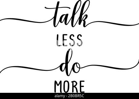 Talk Less Do More - Slogan. Handgezeichnetes Schriftzitat. Vektorgrafiken. Gut für Schrottbuchungen, Plakate, Textilien, Geschenke... Stock Vektor