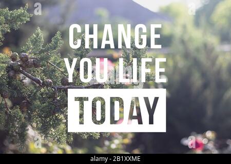 Ändern Sie Ihr Leben heute. Motivationszitat Stockfoto