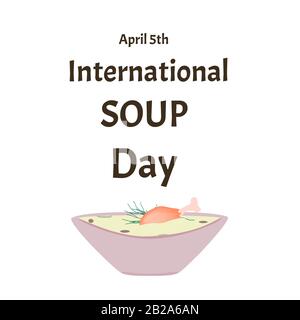 Internationaler Suppentag 5. April. Hühnersuppe. Infografiken. Vektordarstellung auf isoliertem Hintergrund. Stock Vektor