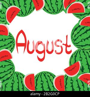 Die Aufschrift August im Rahmen der Beeren. Wassermelone. Design eines Kalenders, einer Postkarte, eines Flyers. Stock Vektor