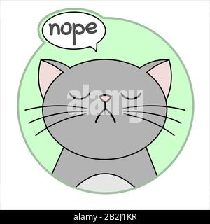Süßes Naughty, Grumpy Cat, Runde Ikone, Emoji. "Die graue Katze Mit EINEM Whisker Ist Unglücklich", Sagt Nope. Cloud Talk, Bubble Speech. Beschriftung, Handschriftliche Wortnr Stock Vektor