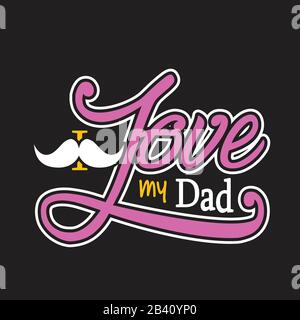"Father Day Quotes" und "Slogan Good for T-Shirt". Ich liebe meinen Papa. Stock Vektor