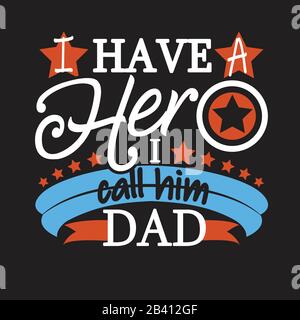 "Father Day Quotes" und "Slogan Good for T-Shirt". Ich Habe EINEN Helden, den ich als Papa anrufe. Stock Vektor
