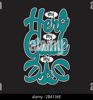 "Father Day Quotes" und "Slogan Good for T-Shirt". Mein Held Mein Führer Mein Vater. Stock Vektor