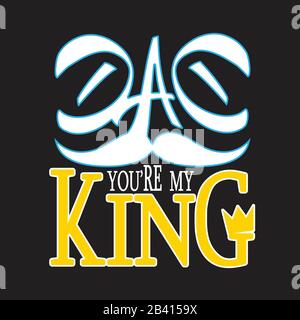 "Father Day Quotes" und "Slogan Good for T-Shirt". Papa Du bist mein König. Stock Vektor