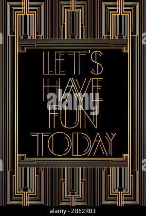 Art Deco Lassen Sie uns heute Spaß haben Text. Goldene dekorative Grußkarte, Schild mit Vintage-Buchstaben. Stock Vektor