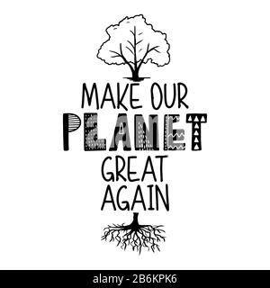 Machen Sie Planet wieder großartig - Textanführungszeichen und Baum mit Stammzeichnung mit umweltfreundlichem Zitat. Schriftzug Poster oder T-Shirt textiles Grafikdesign. Environ Stock Vektor