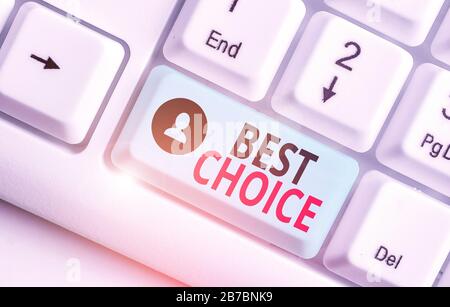 Handschrift text Beste Wahl. Konzeptionelle Foto von höchster Qualität werden oder für sie die am besten geeignete und erfreulich Stockfoto