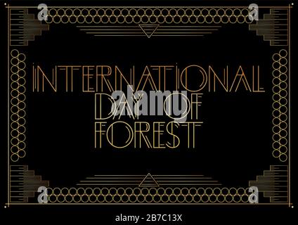 Art Deco internationaler Tag des Waldtextes. Goldene dekorative Grußkarte, Schild mit Vintage-Buchstaben. Stock Vektor