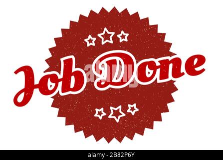 Job erledigt unterzeichnen. Job erledigt um Vintage Retro Label. Arbeit erledigt Stock Vektor