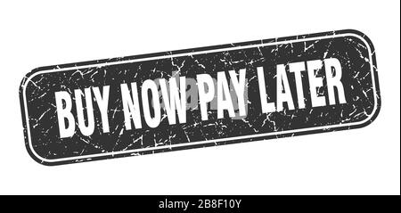 Jetzt kaufen, später Stempel bezahlen, jetzt kaufen, später quadratisches, grungelichtiges schwarzes Schild bezahlen. Stock Vektor