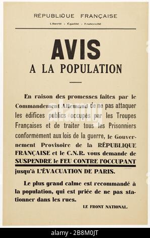 FRANZÖSISCHE REPUBLIK, Freedom- Egalité- Bruderschaft BEMERKT GEGENÜBER DER BEVÖLKERUNG aufgrund der Versprechen des deutschen Kommandos, öffentliche Gebäude, die von französischen Truppen besetzt sind, Guerre 1939-1945 nicht anzugreifen. Libération de Paris. Le Front National de lutte pour la libération et l'indépendance de la France (1941-1949) dit le Front National. Affiche d'avis à la Population, send du feu contre l'occupant. Typographie, 1944. Paris, musée Carnavalet. Stockfoto