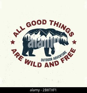 Alles gute ist wild und frei. Abenteuer im Freien. Vektorgrafiken. Konzept für Hemd oder Logo, Druck, Stempel oder T-Shirt. Vintage-Typografie-Design mit Bär, Wald- und Berglandschaft Silhouette Stock Vektor