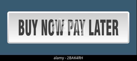 Jetzt kaufen, später bezahlen. Jetzt kaufen, später kaufen, Quadrat-Weiß-Drucktaste Stock Vektor