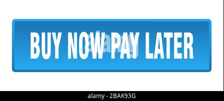 Jetzt kaufen, später bezahlen. Jetzt kaufen, später kaufen, quadratisch blau drücken Stock Vektor