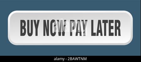 Jetzt kaufen, später bezahlen. Jetzt kaufen, später Quadrat-Druck-Taste 3d bezahlen Stock Vektor