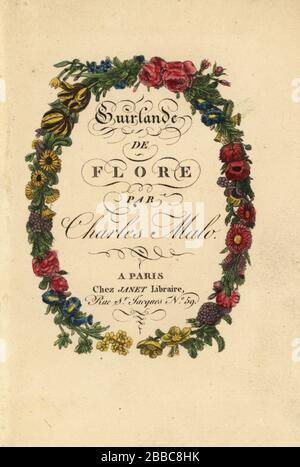 Kalligraphische Titelseite innerhalb eines Blumenkranzes aus Rosen, Tulpen und anderen Blumen. Handfarbige Kupferstichgravur nach einer Illustration von Pancrace Bessa aus Charles Malos Guirlande de Flore, Garland of Flowers, Chez Janet, Paris, im Jahr 1815. Stockfoto