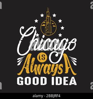 Chicago Zitate und Slogan Good for T-Shirt.Chicago ist immer EINE gute Idee. Stock Vektor