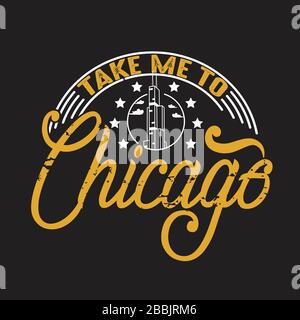 Chicago Zitate und Slogan "Good for T-Shirt". Bringt Mich Nach Chicago. Stock Vektor