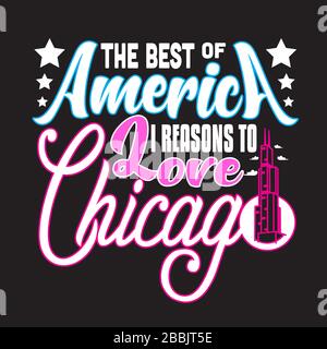 Chicago Zitate und Slogan "Good for T-Shirt". Das Beste von Amerika, das ich liebe Chicago. Stock Vektor