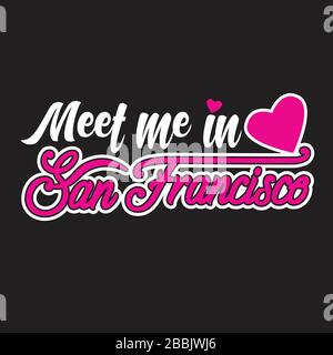 San Francisco Zitate und Slogan "Good for T-Shirt". Ich Treffe Mich In San Francisco. Stock Vektor