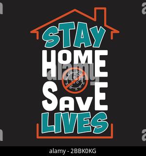 Virus-Zitate und Slogan "Good for Print". Bleiben Sie Zu Hause Leben Retten. Stock Vektor