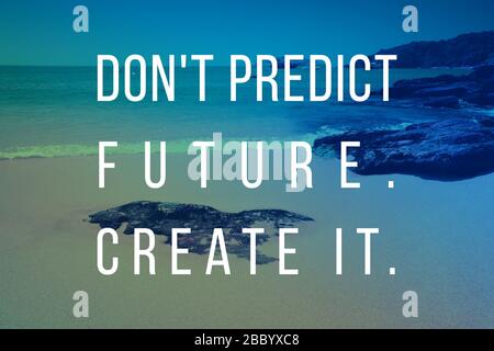 Inspirational Anführungsstrich Poster - keine Zukunft voraussagen, erstellen Sie sie. Erfolg Motivation. Stockfoto