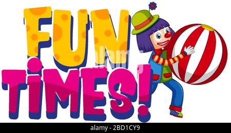 Schriftdesign für Wort-Fun-Zeiten mit fröhlichem Clown auf weißer Hintergrundillustration Stock Vektor