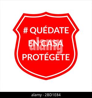 Bleiben Sie zu Hause, schützen Sie sich auf dem spanischen Sprachzeichen, das auf weißem Hintergrund isoliert ist. Emblem, Aufkleber Coronavirus COVID-19 Outbreak Vector Concept. Stock Vektor