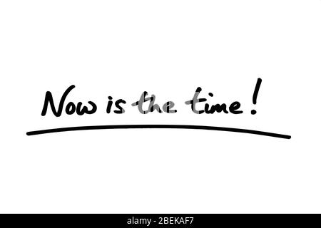 Jetzt ist es an der Zeit! Handgeschrieben auf weißem Hintergrund. Stockfoto