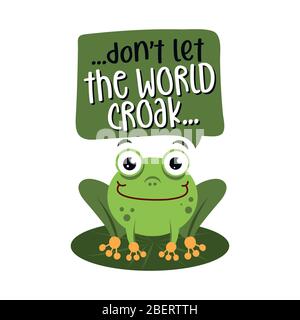 Lassen Sie sich nicht die Welt Corak - Text Zitate und niedlichen Frosch Zeichnung mit umweltfreundlichen Zitat. Schriftzug Poster oder T-Shirt Textil Grafik-Design. Umwelt Stock Vektor