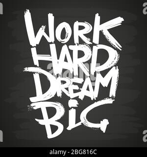 Kreide geschrieben Arbeit schwer Traum große Phrase auf Tafel. Vektorgrafik Stock Vektor