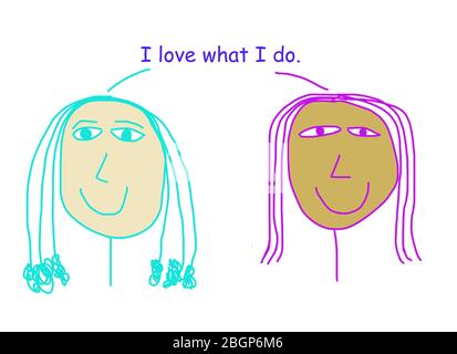 Farbe Cartoon Darstellung zwei ethnisch verschiedene Frauen besagt, sie lieben, was sie tun. Stockfoto