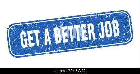 Holen Sie sich eine bessere Job-Stempel. Holen Sie sich eine bessere Job-Quadrat grungy blaues Zeichen Stock Vektor